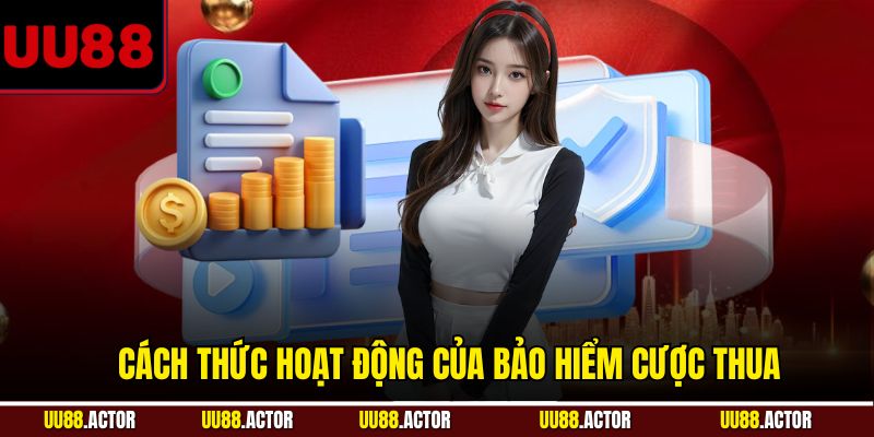 Cách thức hoạt động của loại hình ưu đãi bảo hiểm cược thua